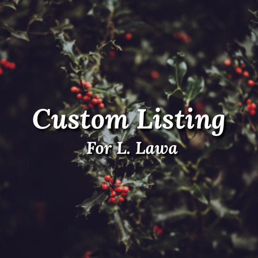 Custom Listing for L. Lawa